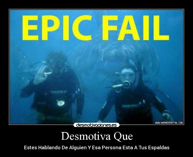 Desmotiva Que - Estes Hablando De Alguien Y Esa Persona Esta A Tus Espaldas