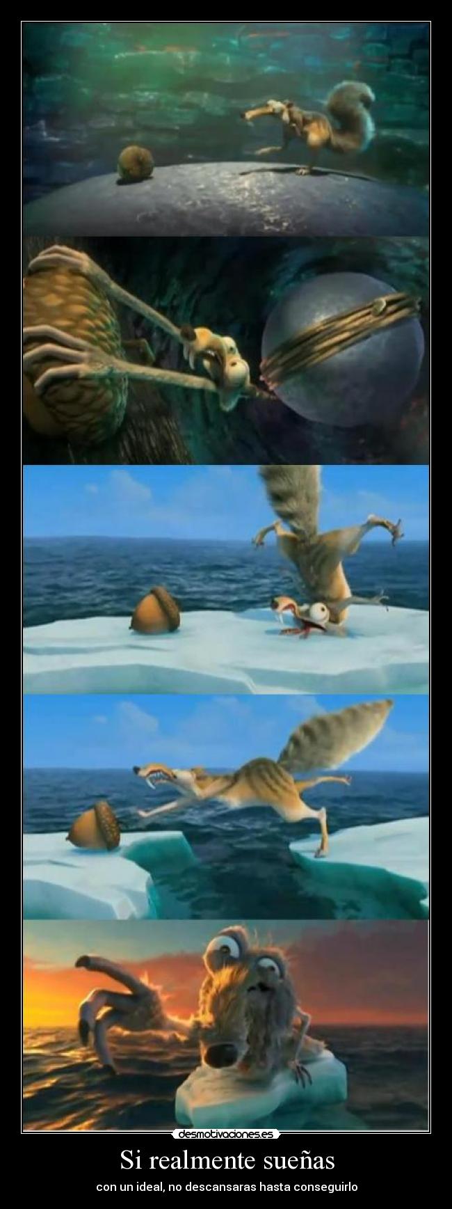 Si realmente sueñas - con un ideal, no descansaras hasta conseguirlo