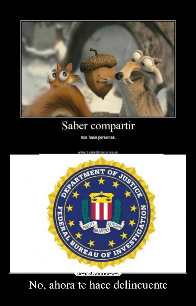 No, ahora te hace delincuente -