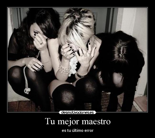 Tu mejor maestro - es tu último error