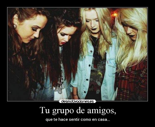 Tu grupo de amigos, - 
