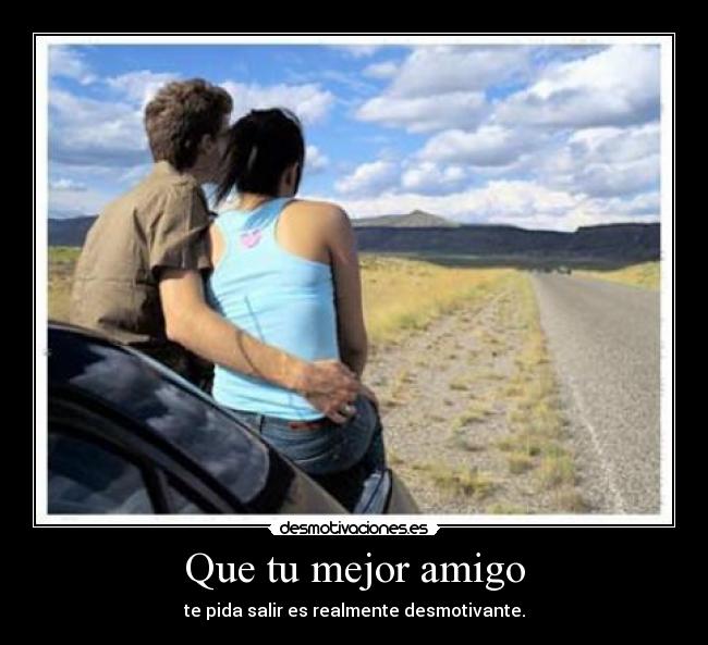 Que tu mejor amigo -