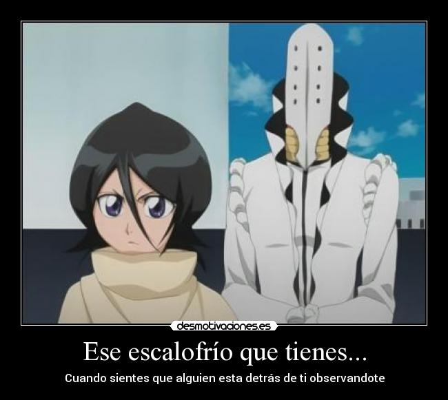 Ese escalofrío que tienes... -