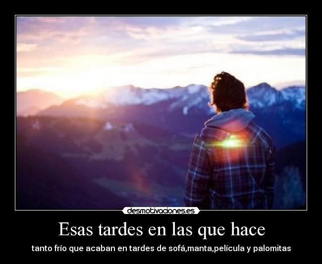Esas tardes en las que hace - 
