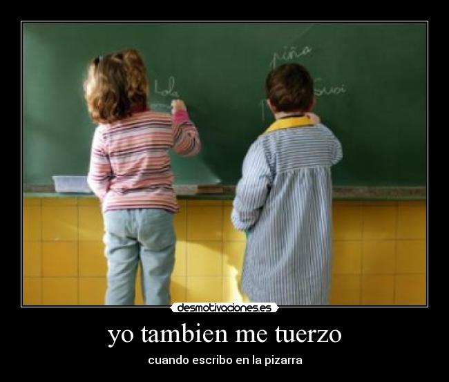 yo tambien me tuerzo - cuando escribo en la pizarra