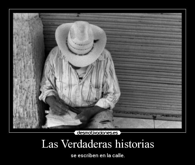 Las Verdaderas historias - se escriben en la calle.