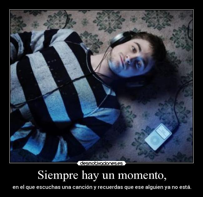 Siempre hay un momento, - 