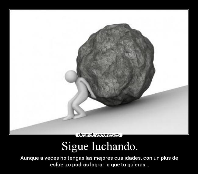 Sigue luchando. - 