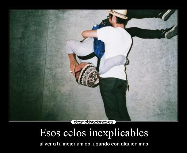 carteles celos amigos que quieres matar desmotivaciones