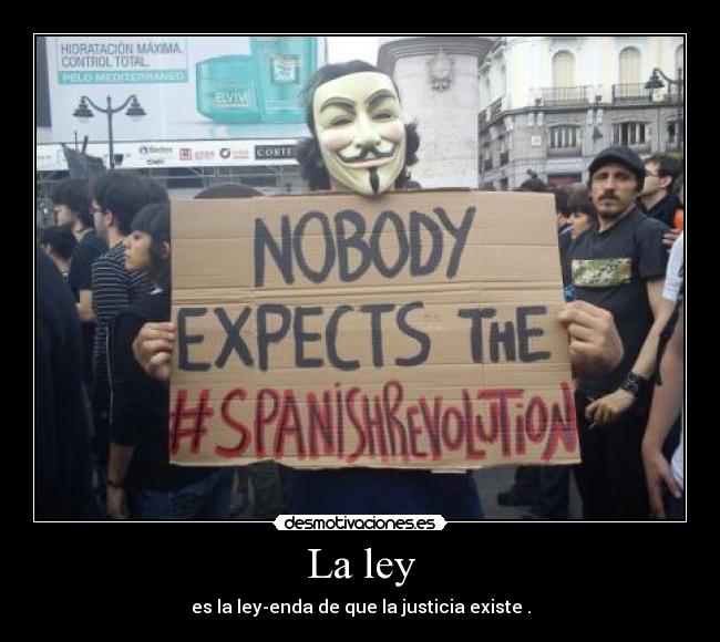 La ley - es la ley-enda de que la justicia existe .