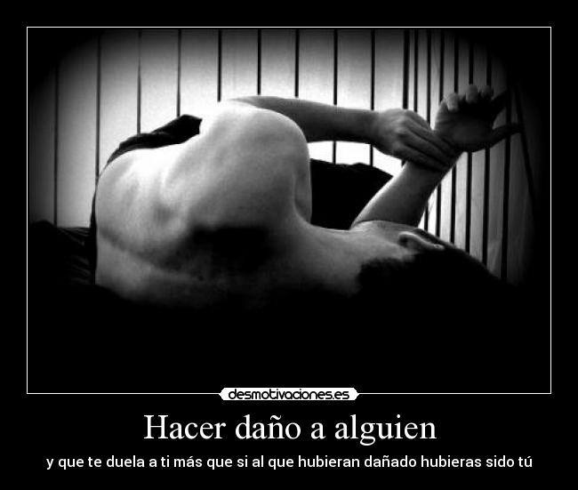 Hacer daño a alguien -