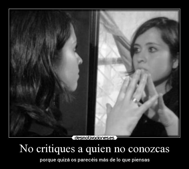 No critiques a quien no conozcas - 