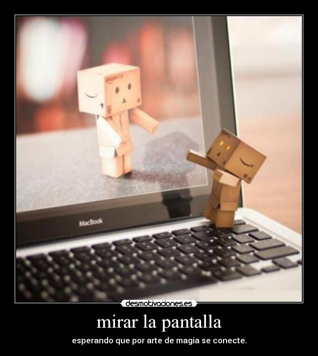 mirar la pantalla - 