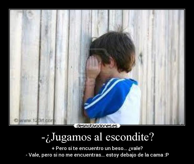 -¿Jugamos al escondite? -