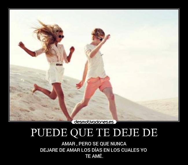 PUEDE QUE TE DEJE DE -