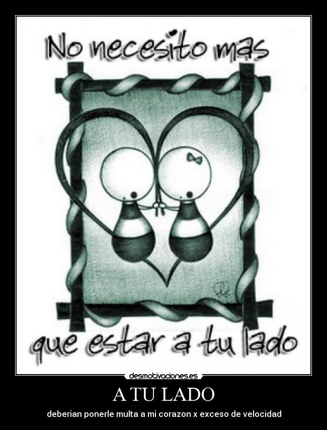 A TU LADO - deberian ponerle multa a mi corazon x exceso de velocidad