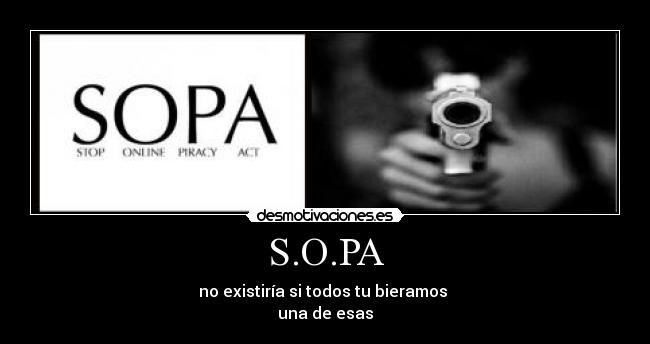 S.O.PA - no existiría si todos tu bieramos 
una de esas
