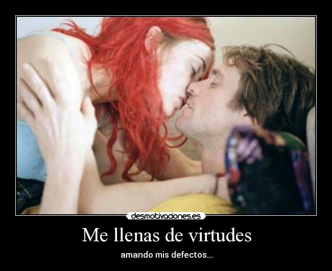 Me llenas de virtudes - amando mis defectos...