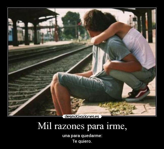 Mil razones para irme, -