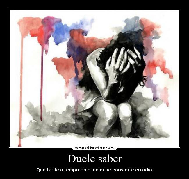 Duele saber -