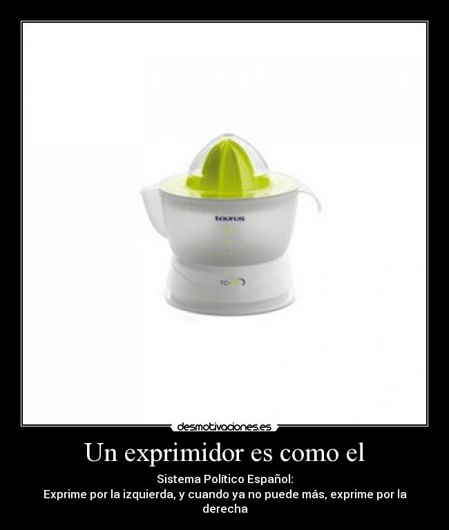 Un exprimidor es como el -