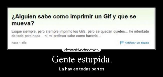 Gente estupida. - La hay en todas partes