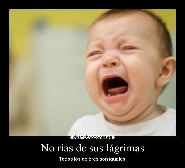 No rías de sus lágrimas -