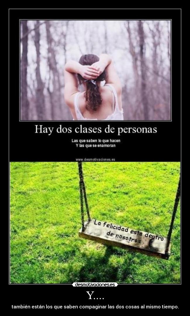 Y.... - también están los que saben compaginar las dos cosas al mismo tiempo.