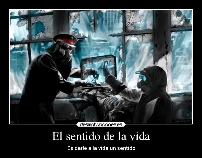 El sentido de la vida - Es darle a la vida un sentido