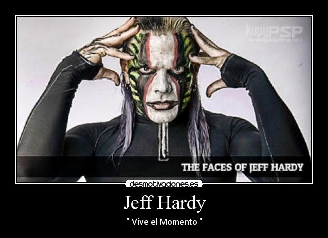 Jeff Hardy -  Vive el Momento 