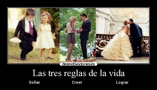 Las tres reglas de la vida - Soñar Creer Lograr