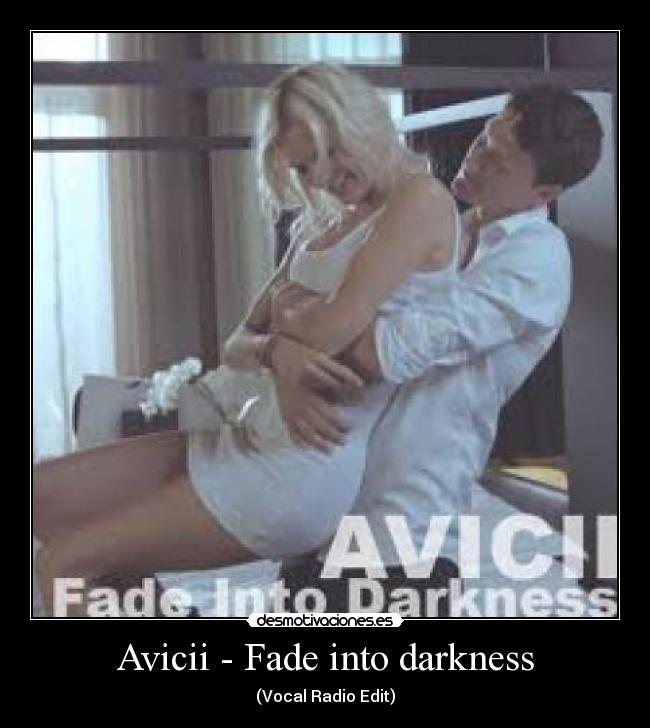 Avicii - Fade into darkness -