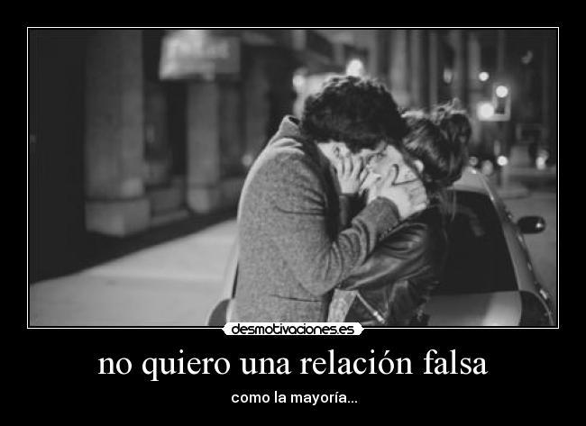 no quiero una relación falsa - 