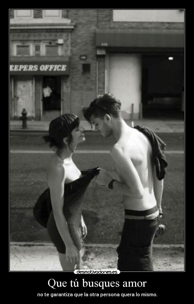 Que tú busques amor - 