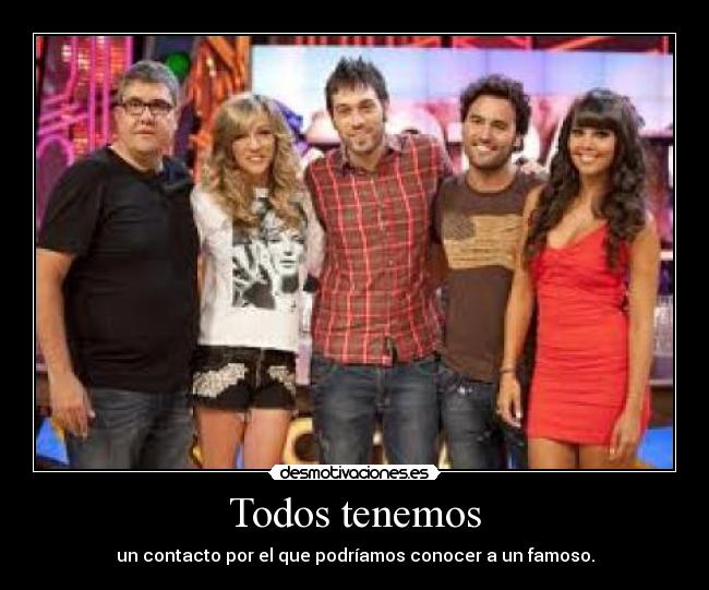 Todos tenemos - un contacto por el que podríamos conocer a un famoso.