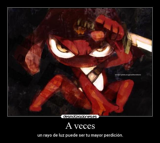 A veces - un rayo de luz puede ser tu mayor perdición.