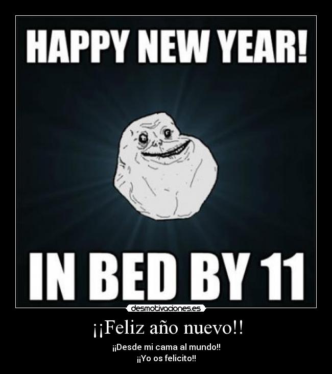 ¡¡Feliz año nuevo!! - ¡¡Desde mi cama al mundo!!
¡¡Yo os felicito!!