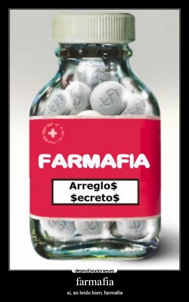 farmafia - si, as leido bien, farmafia