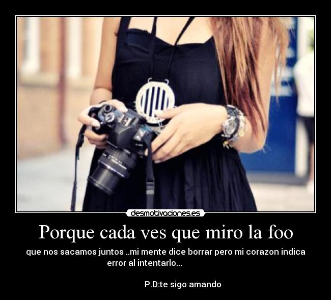 Porque cada ves que miro la foo - 