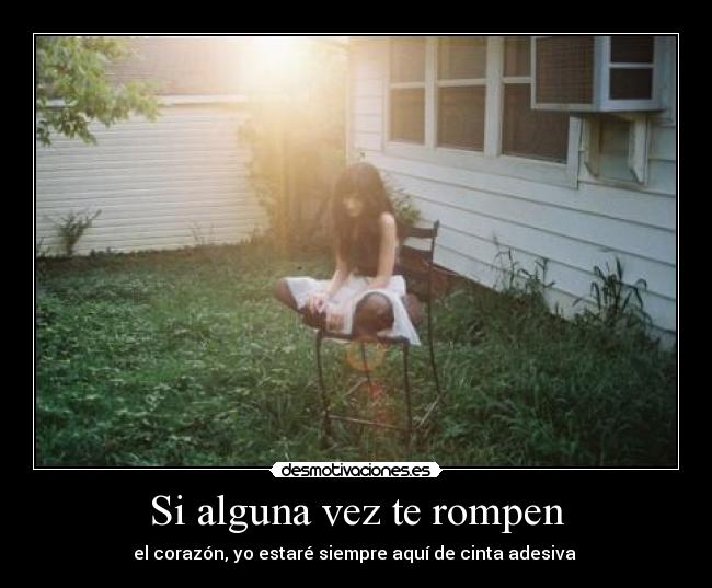 Si alguna vez te rompen -