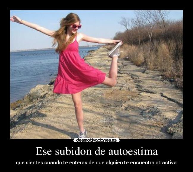 Ese subidon de autoestima - 