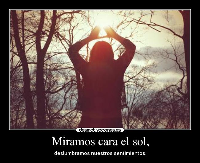 Miramos cara el sol, - 