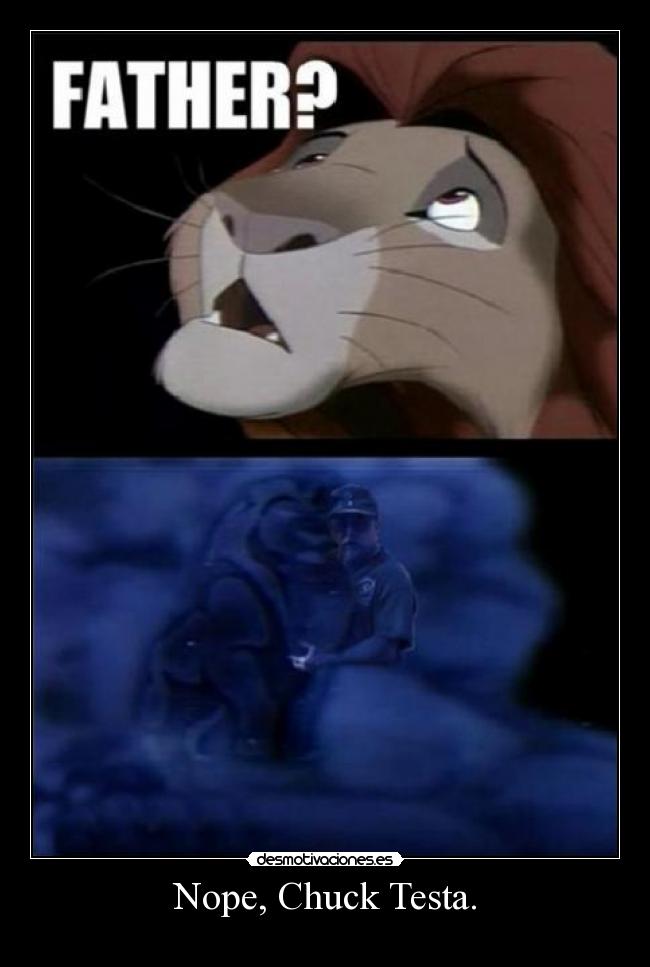 Nope, Chuck Testa. -