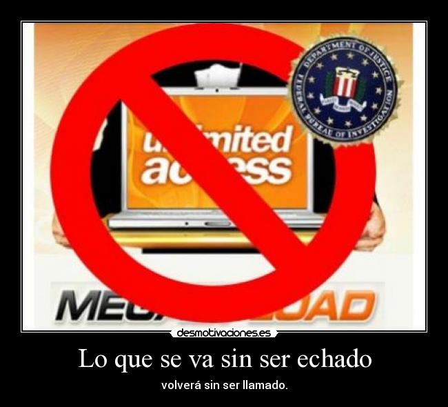 Lo que se va sin ser echado - volverá sin ser llamado.