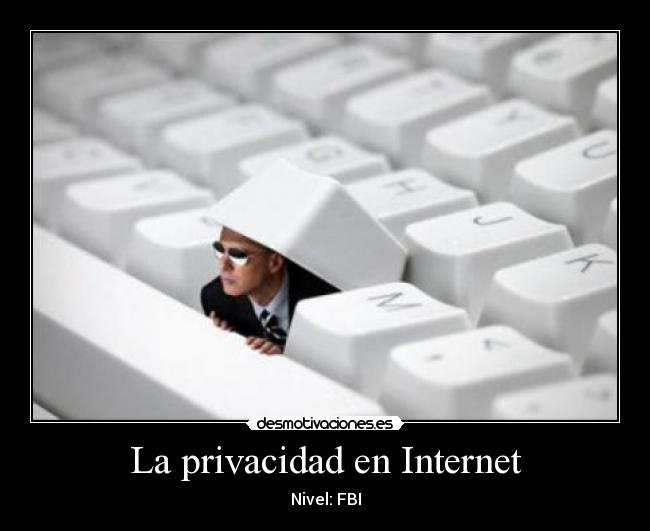La privacidad en Internet - Nivel: FBI