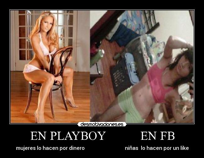 EN PLAYBOY EN FB - mujeres lo hacen por dinero niñas lo hacen por un like