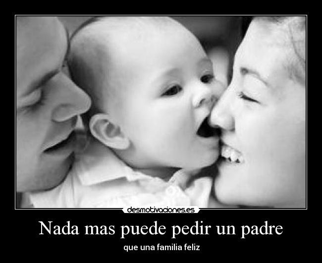 Nada mas puede pedir un padre - 