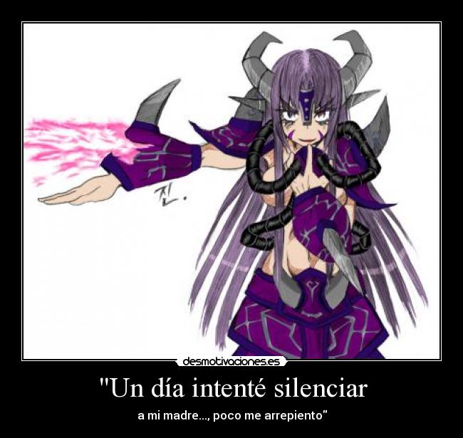 Un día intenté silenciar - a mi madre..., poco me arrepiento