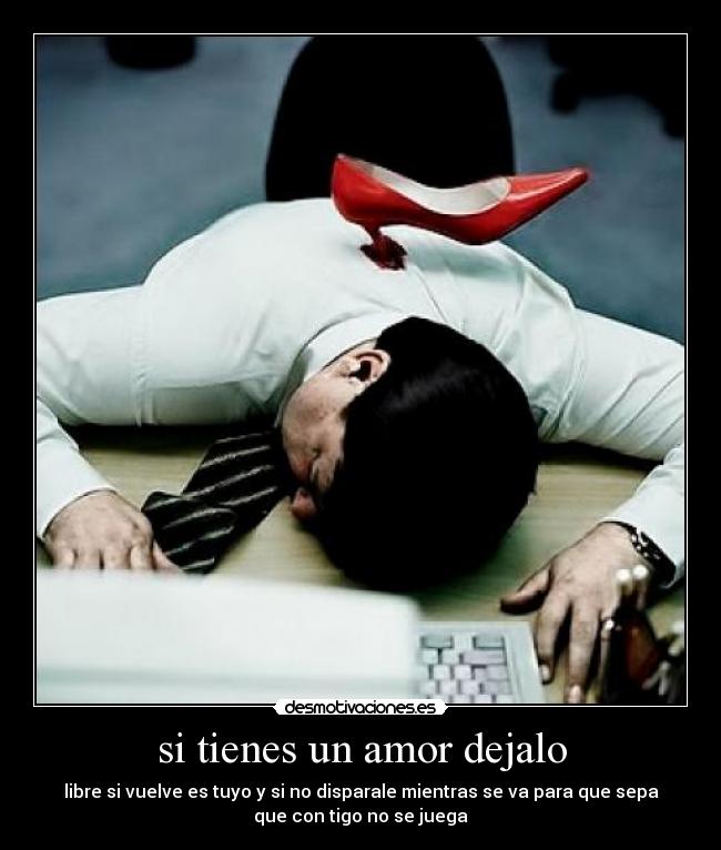 si tienes un amor dejalo - 