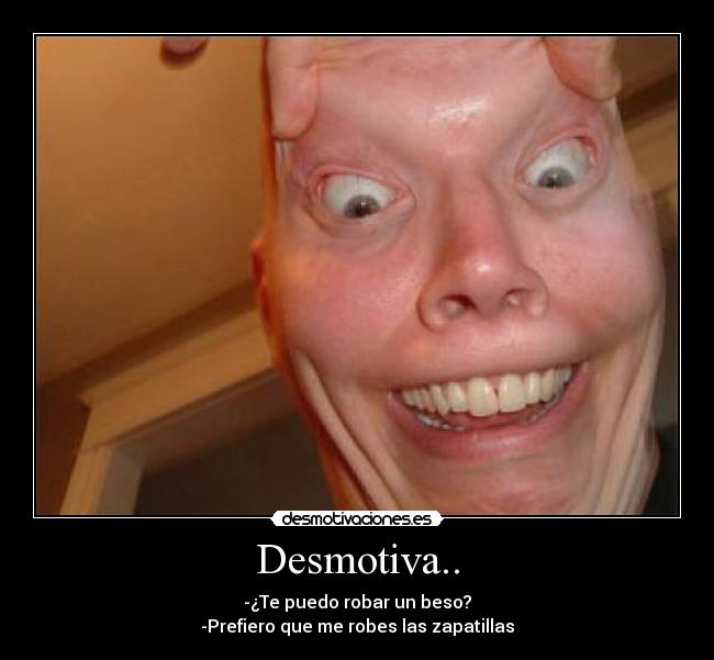 Desmotiva.. -